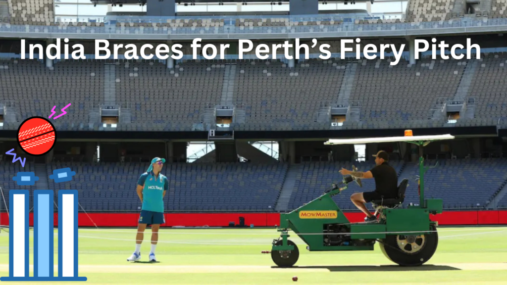 India Braces for Perth’s Fiery Pitch as Curator Promises Pace and Bounce.